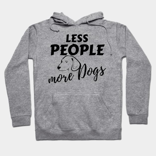 Less People More Dogs Funny saying quote Gift for Dad Birthday Hoodie by Arda